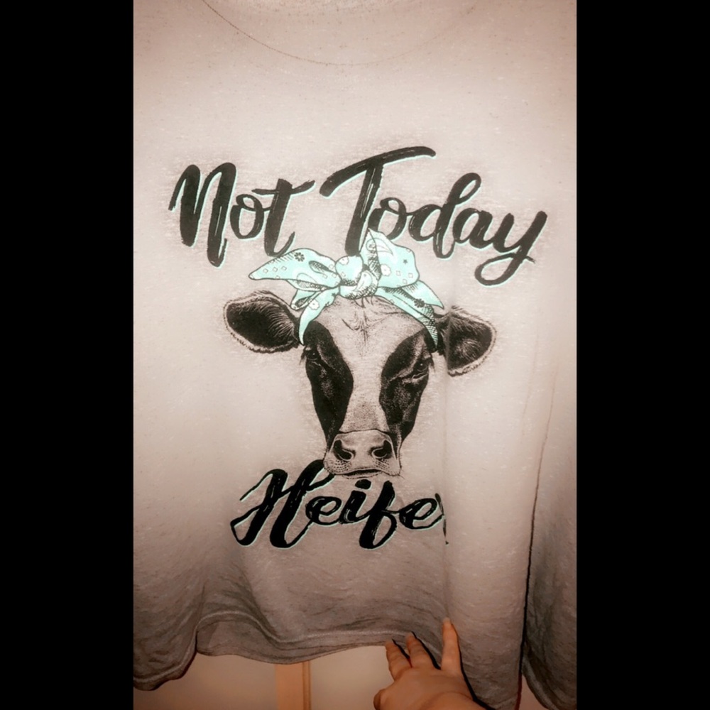 Not today heifer